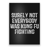 Surely Not Everybody Was Kung Fu Fighting Kung Fu And Karate Poster
