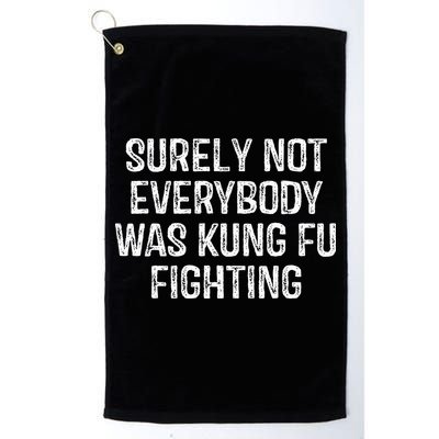 Surely Not Everybody Was Kung Fu Fighting Kung Fu And Karate Golf Towel