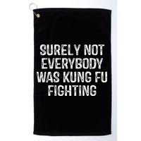 Surely Not Everybody Was Kung Fu Fighting Kung Fu And Karate Golf Towel
