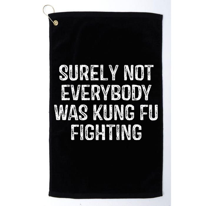 Surely Not Everybody Was Kung Fu Fighting Kung Fu And Karate Golf Towel