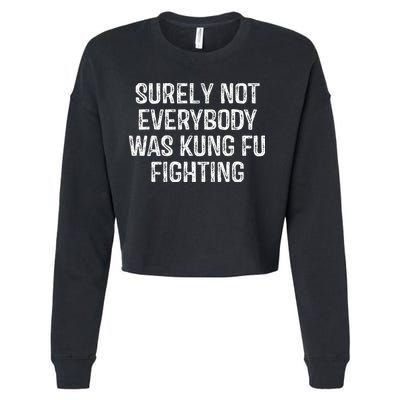 Surely Not Everybody Was Kung Fu Fighting Kung Fu And Karate Cropped Pullover Crew