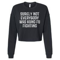 Surely Not Everybody Was Kung Fu Fighting Kung Fu And Karate Cropped Pullover Crew