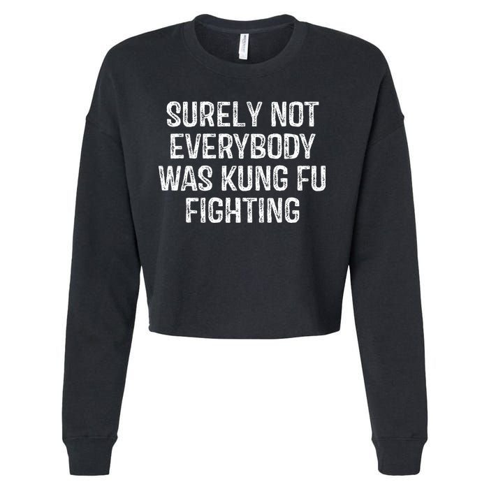 Surely Not Everybody Was Kung Fu Fighting Kung Fu And Karate Cropped Pullover Crew