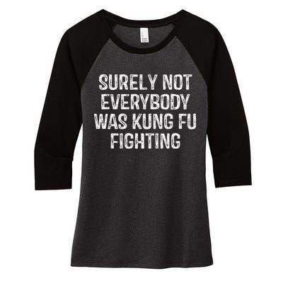 Surely Not Everybody Was Kung Fu Fighting Kung Fu And Karate Women's Tri-Blend 3/4-Sleeve Raglan Shirt