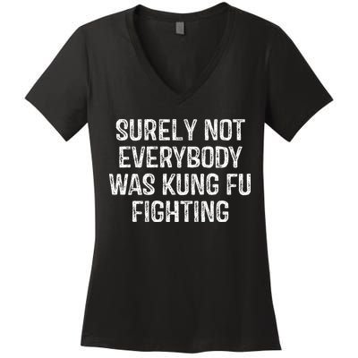 Surely Not Everybody Was Kung Fu Fighting Kung Fu And Karate Women's V-Neck T-Shirt