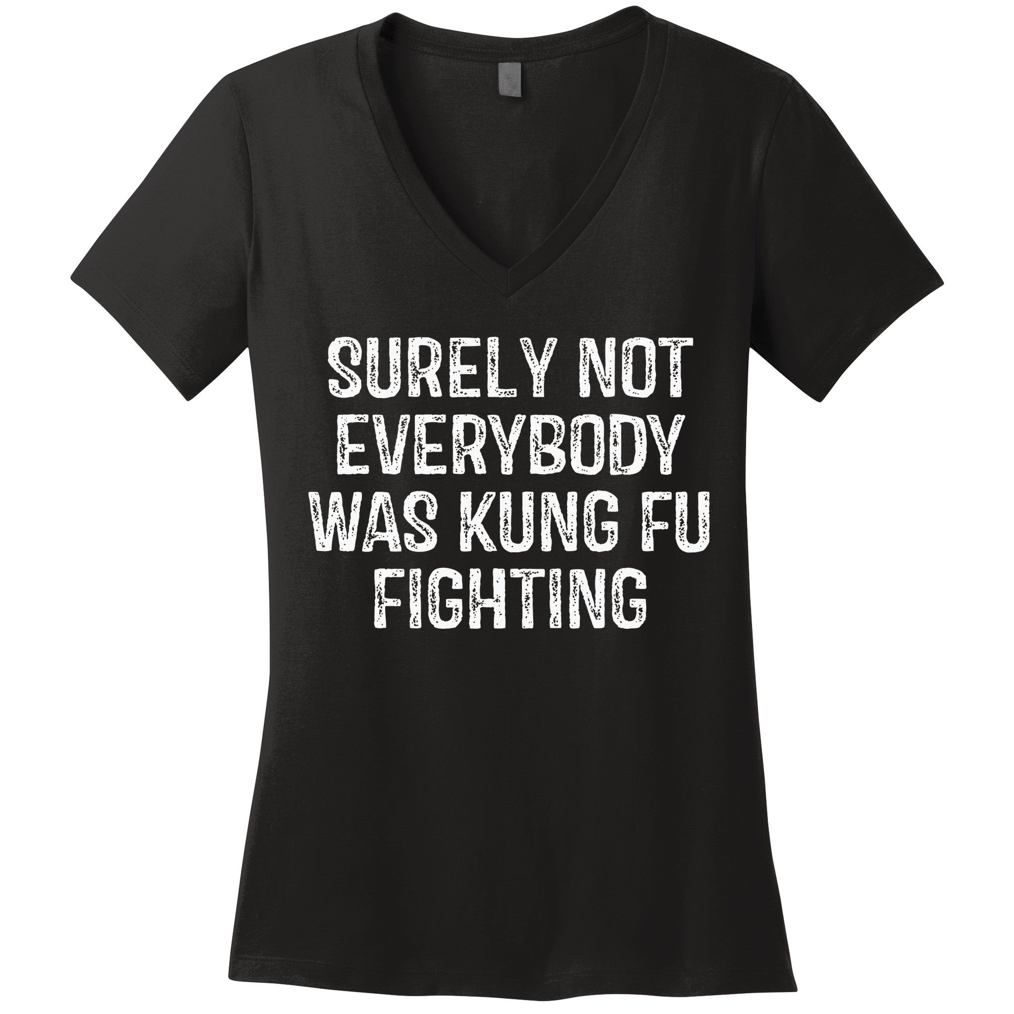 Surely Not Everybody Was Kung Fu Fighting Kung Fu And Karate Women's V-Neck T-Shirt