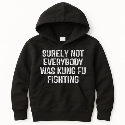 Surely Not Everybody Was Kung Fu Fighting Kung Fu And Karate Kids Hoodie