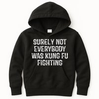 Surely Not Everybody Was Kung Fu Fighting Kung Fu And Karate Kids Hoodie