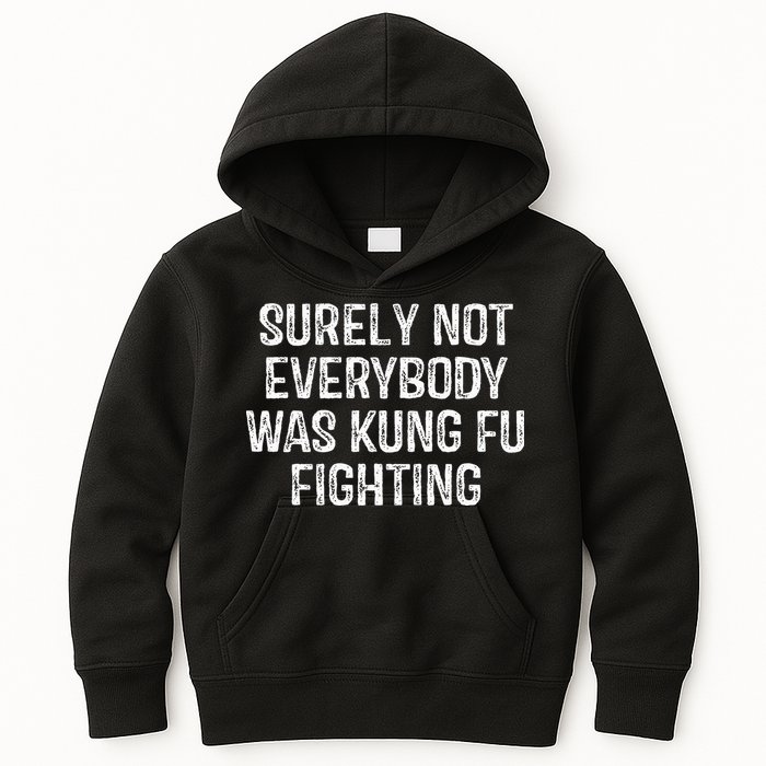 Surely Not Everybody Was Kung Fu Fighting Kung Fu And Karate Kids Hoodie