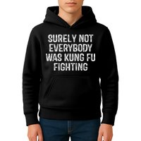 Surely Not Everybody Was Kung Fu Fighting Kung Fu And Karate Kids Hoodie
