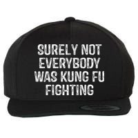 Surely Not Everybody Was Kung Fu Fighting Kung Fu And Karate Wool Snapback Cap