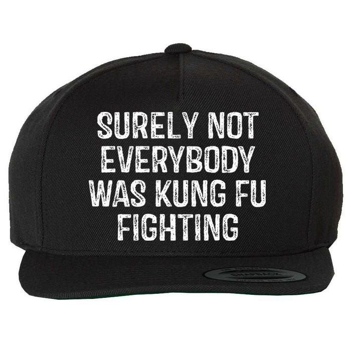Surely Not Everybody Was Kung Fu Fighting Kung Fu And Karate Wool Snapback Cap