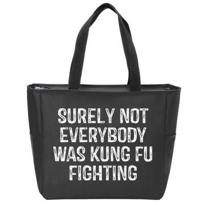 Surely Not Everybody Was Kung Fu Fighting Kung Fu And Karate Zip Tote Bag