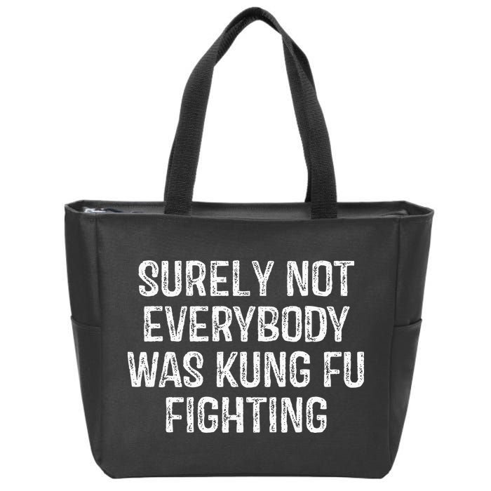 Surely Not Everybody Was Kung Fu Fighting Kung Fu And Karate Zip Tote Bag