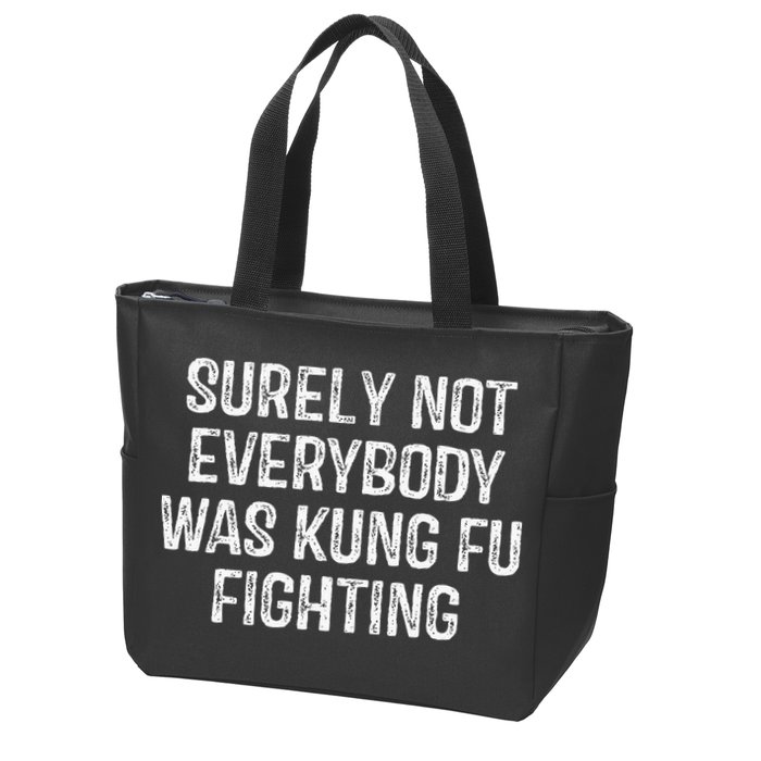 Surely Not Everybody Was Kung Fu Fighting Kung Fu And Karate Zip Tote Bag