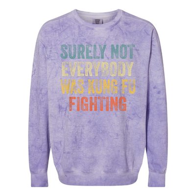 Surely Not Everybody Was Kung Fu Fighting Funny Colorblast Crewneck Sweatshirt