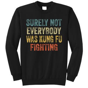 Surely Not Everybody Was Kung Fu Fighting Funny Sweatshirt