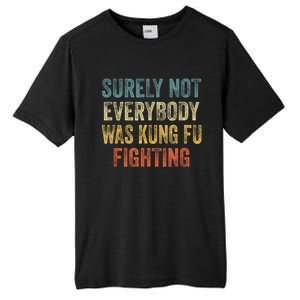 Surely Not Everybody Was Kung Fu Fighting Funny Tall Fusion ChromaSoft Performance T-Shirt