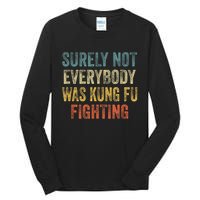 Surely Not Everybody Was Kung Fu Fighting Funny Tall Long Sleeve T-Shirt