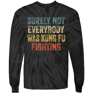 Surely Not Everybody Was Kung Fu Fighting Funny Tie-Dye Long Sleeve Shirt