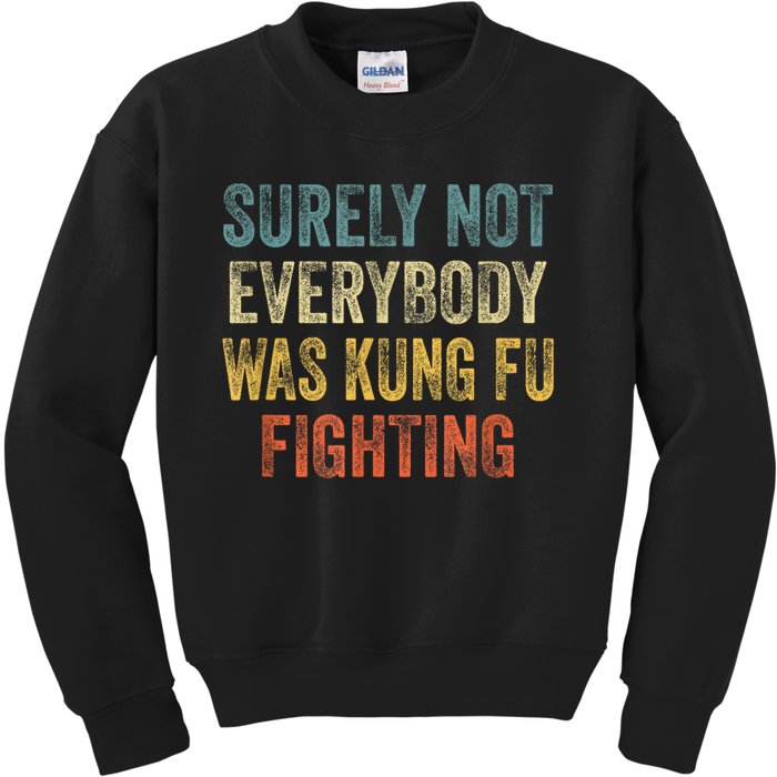 Surely Not Everybody Was Kung Fu Fighting Funny Kids Sweatshirt