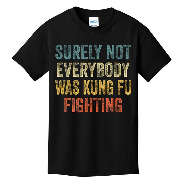 Surely Not Everybody Was Kung Fu Fighting Funny Kids T-Shirt