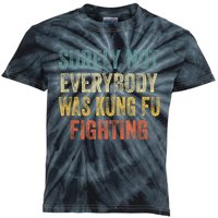 Surely Not Everybody Was Kung Fu Fighting Funny Kids Tie-Dye T-Shirt