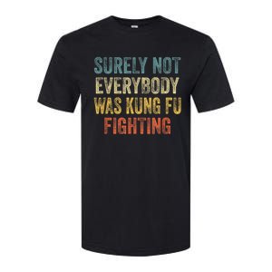 Surely Not Everybody Was Kung Fu Fighting Funny Softstyle CVC T-Shirt