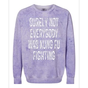 Surely Not Everybody Was Kung Fu Fighting kung Fu and Karate Colorblast Crewneck Sweatshirt