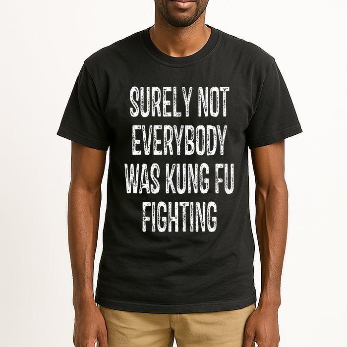 Surely Not Everybody Was Kung Fu Fighting kung Fu and Karate Tall T-Shirt