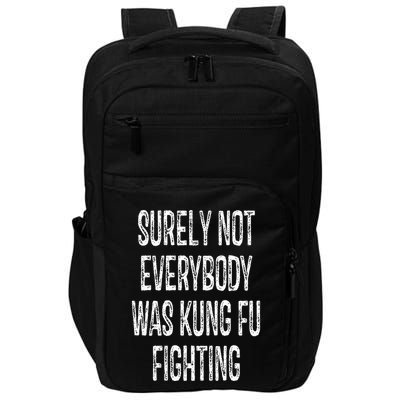 Surely Not Everybody Was Kung Fu Fighting kung Fu and Karate Impact Tech Backpack