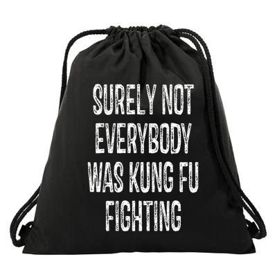 Surely Not Everybody Was Kung Fu Fighting kung Fu and Karate Drawstring Bag