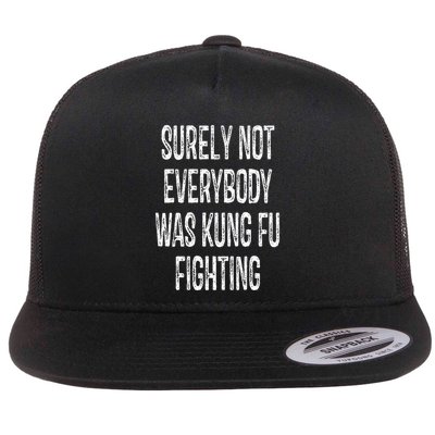 Surely Not Everybody Was Kung Fu Fighting kung Fu and Karate Flatbill Hat