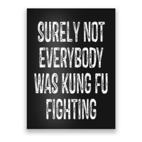 Surely Not Everybody Was Kung Fu Fighting kung Fu and Karate Poster