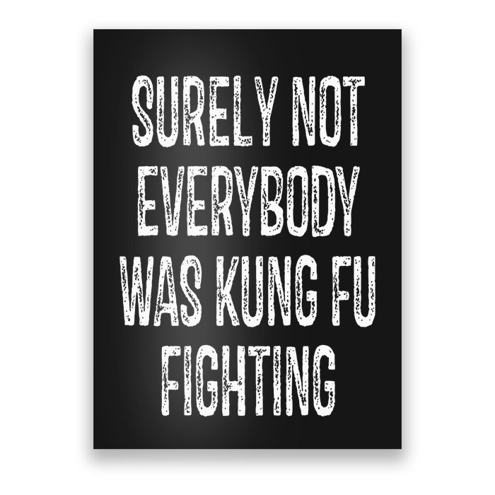 Surely Not Everybody Was Kung Fu Fighting kung Fu and Karate Poster