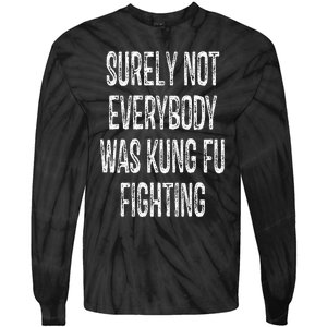 Surely Not Everybody Was Kung Fu Fighting kung Fu and Karate Tie-Dye Long Sleeve Shirt