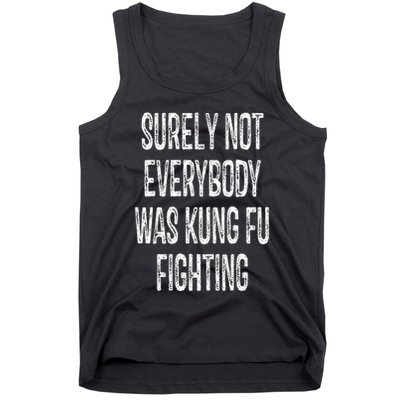 Surely Not Everybody Was Kung Fu Fighting kung Fu and Karate Tank Top