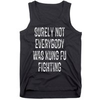 Surely Not Everybody Was Kung Fu Fighting kung Fu and Karate Tank Top