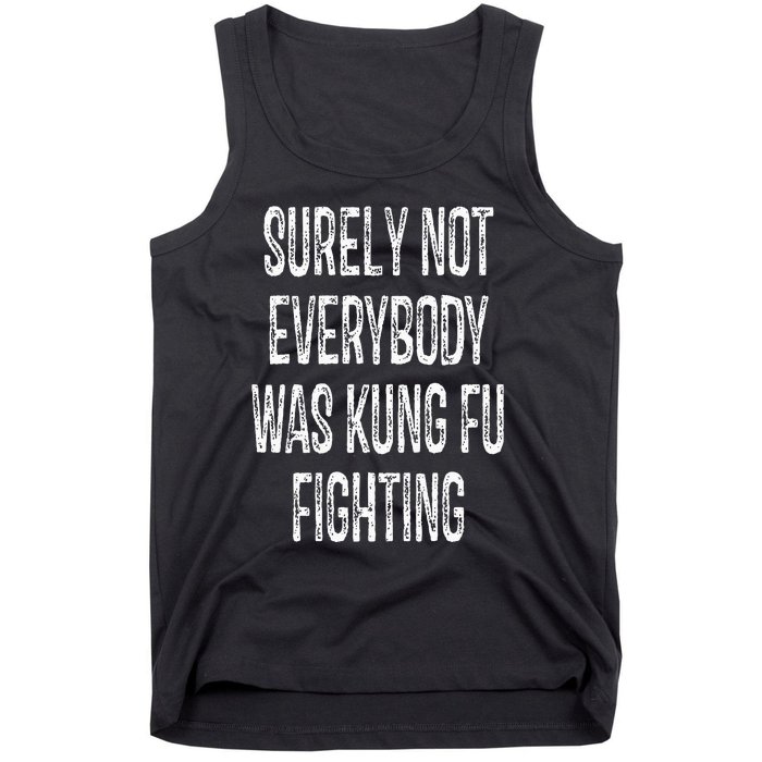 Surely Not Everybody Was Kung Fu Fighting kung Fu and Karate Tank Top