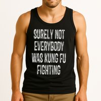 Surely Not Everybody Was Kung Fu Fighting kung Fu and Karate Tank Top