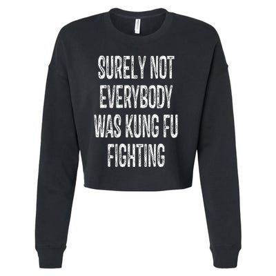 Surely Not Everybody Was Kung Fu Fighting kung Fu and Karate Cropped Pullover Crew