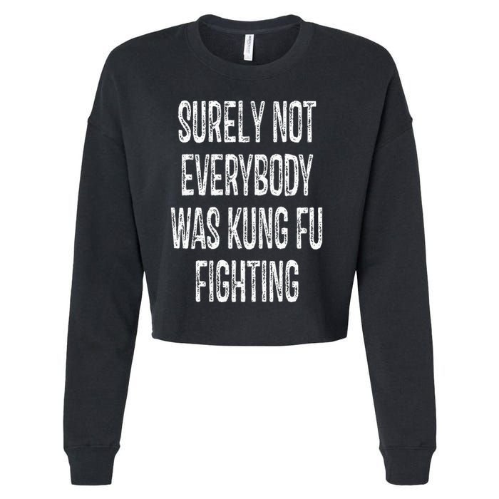 Surely Not Everybody Was Kung Fu Fighting kung Fu and Karate Cropped Pullover Crew