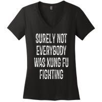 Surely Not Everybody Was Kung Fu Fighting kung Fu and Karate Women's V-Neck T-Shirt