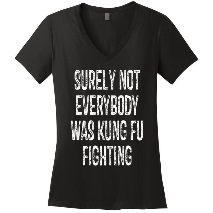 Surely Not Everybody Was Kung Fu Fighting kung Fu and Karate Women's V-Neck T-Shirt