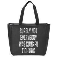 Surely Not Everybody Was Kung Fu Fighting kung Fu and Karate Zip Tote Bag