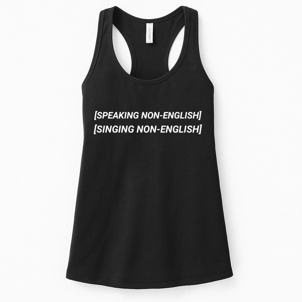 Speaking Non English, Singing Non English Womens Tank Top