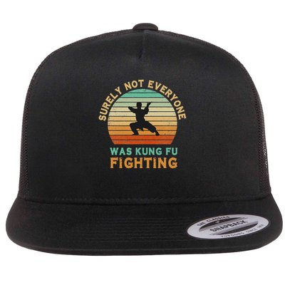 Surely Not Everyone Was Kung Fu Fighting Flat Bill Trucker Hat
