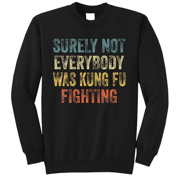 Surely Not Everybody Was Kung Fu Fighting Love martial arts Sweatshirt