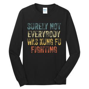 Surely Not Everybody Was Kung Fu Fighting Love martial arts Tall Long Sleeve T-Shirt