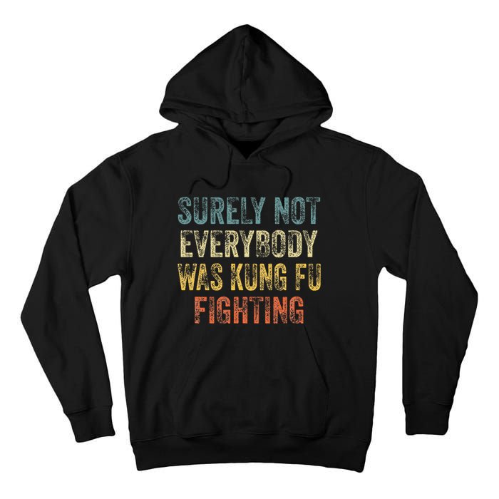 Surely Not Everybody Was Kung Fu Fighting Love martial arts Tall Hoodie